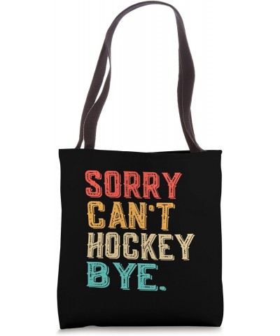 Sorry Can't Hockey Bye - Funny Hockey Player Lovers Vintage Tote Bag $12.95 Totes