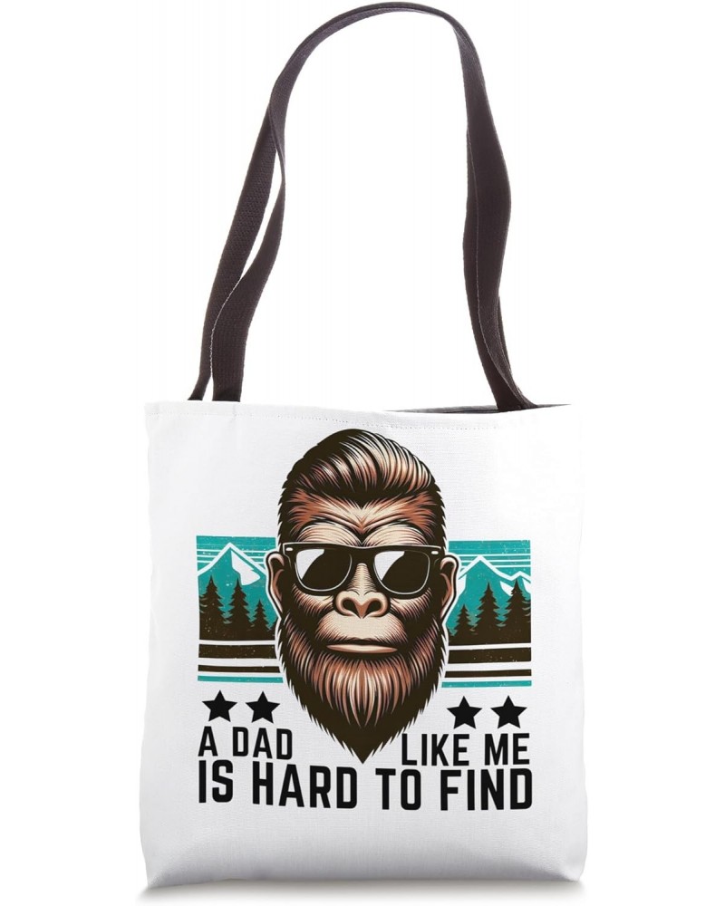 A Dad Like Me Is Hard To Find Funny Dad Bigfoot Father's Day Tote Bag $10.35 Totes