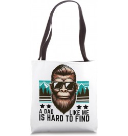 A Dad Like Me Is Hard To Find Funny Dad Bigfoot Father's Day Tote Bag $10.35 Totes