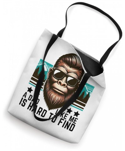 A Dad Like Me Is Hard To Find Funny Dad Bigfoot Father's Day Tote Bag $10.35 Totes