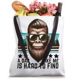 A Dad Like Me Is Hard To Find Funny Dad Bigfoot Father's Day Tote Bag $10.35 Totes