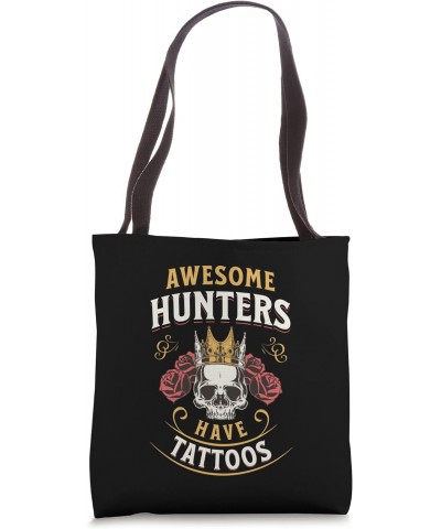 Awesome Hunters Have Tattoos Hunt Gear Hunting Tote Bag $17.10 Totes