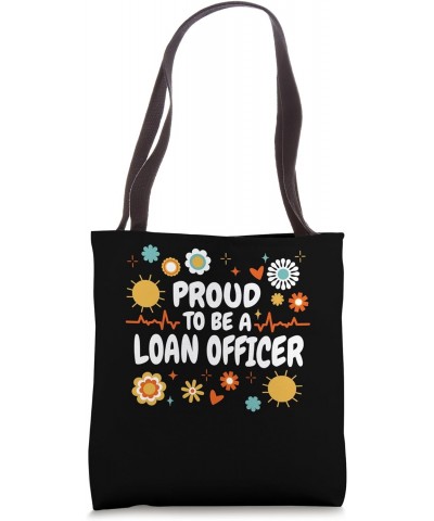 Proud To Be A Loan Officer, Loan Officer Mortgage Tote Bag $13.21 Totes