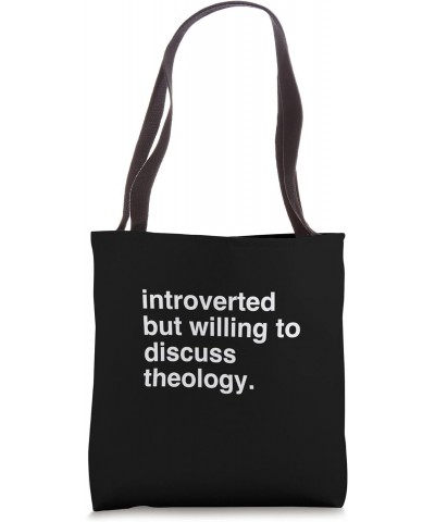 introverted but willing to discuss theology Tote Bag $13.50 Totes