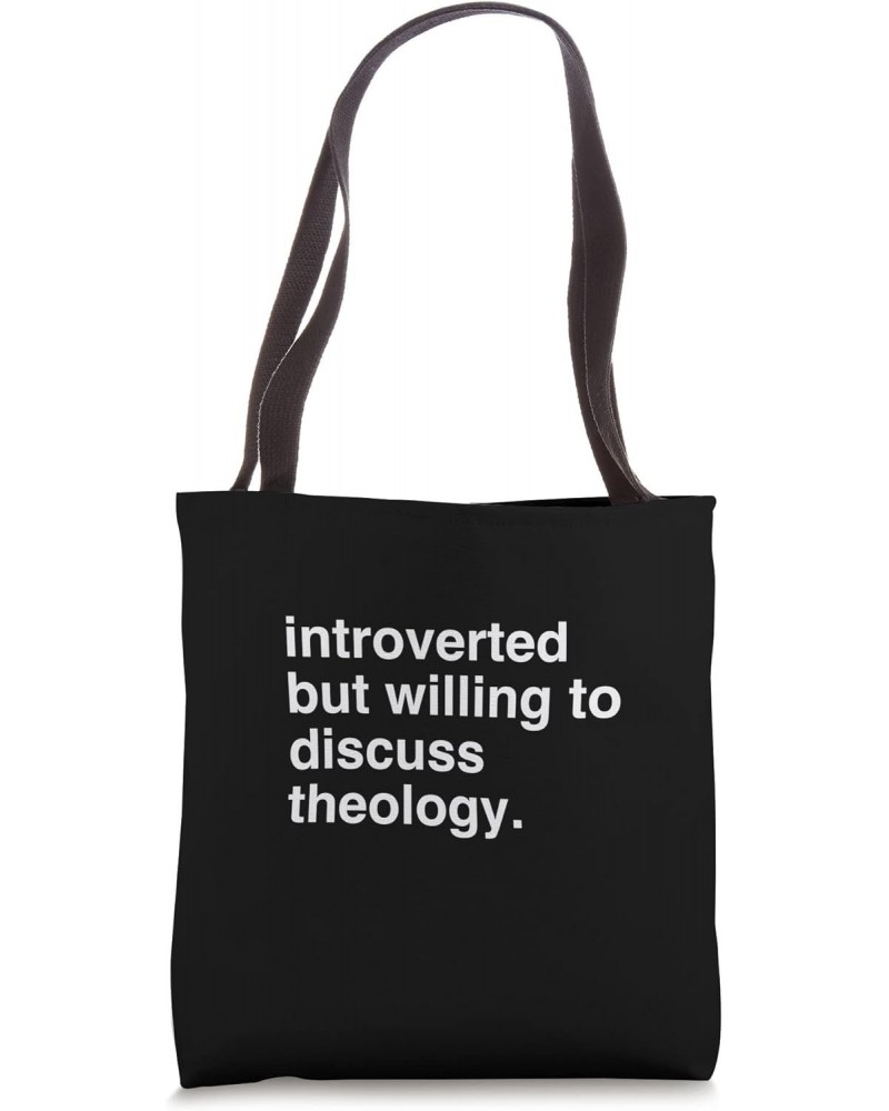 introverted but willing to discuss theology Tote Bag $13.50 Totes