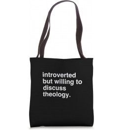 introverted but willing to discuss theology Tote Bag $13.50 Totes