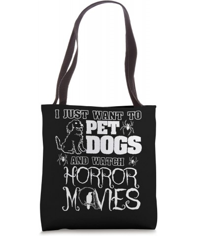 I Just Want to Pet Dogs and Watch Horror - Halloween Dog Tote Bag $15.90 Totes