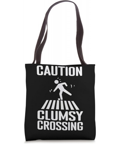 Caution Clumsy Crossing Clumsy People Accident Prone Person Tote Bag $17.10 Totes