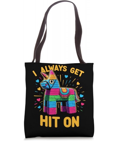 I Always Get Hit on Mexican Fiesta Cinco De Mayo Pinata Tote Bag $10.14 Totes