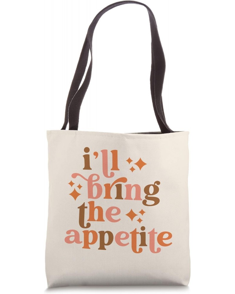 I'll Bring The Appetite Funny Thanksgiving Matching Family Tote Bag $16.51 Totes