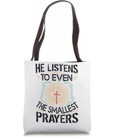 He Listens To Even The Smallest Prayers - Religious Church Tote Bag $14.28 Totes