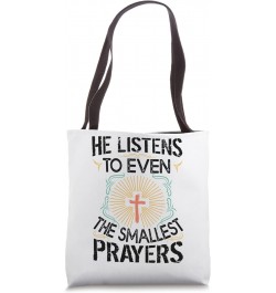 He Listens To Even The Smallest Prayers - Religious Church Tote Bag $14.28 Totes