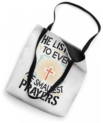 He Listens To Even The Smallest Prayers - Religious Church Tote Bag $14.28 Totes