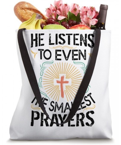 He Listens To Even The Smallest Prayers - Religious Church Tote Bag $14.28 Totes