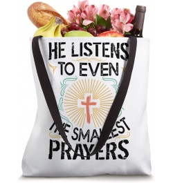 He Listens To Even The Smallest Prayers - Religious Church Tote Bag $14.28 Totes