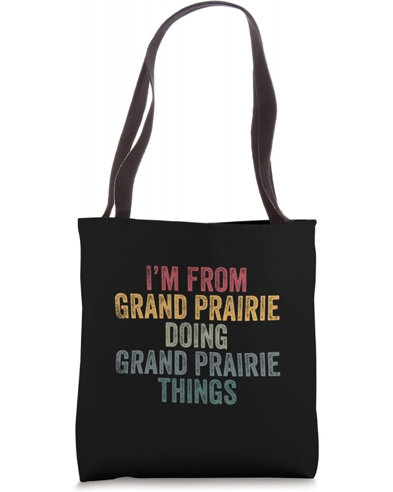 I'm from Grand Prairie doing Grand Prairie things Tote Bag $13.34 Totes