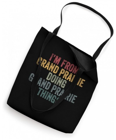 I'm from Grand Prairie doing Grand Prairie things Tote Bag $13.34 Totes