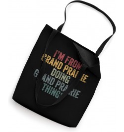 I'm from Grand Prairie doing Grand Prairie things Tote Bag $13.34 Totes