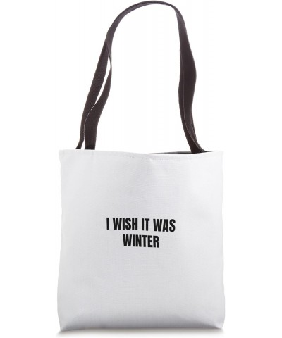 I wish it was winter Tote Bag $14.50 Totes