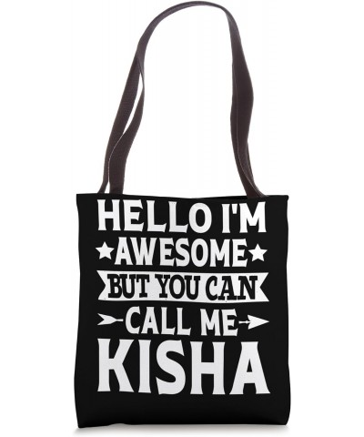 Kisha Hello I'm Awesome Call Me Kisha Girl Name Kisha Tote Bag $15.39 Totes