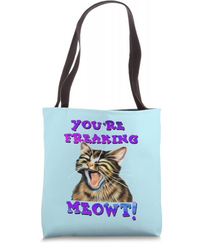 You're Freaking Meowt Funny Cat Meme Meow Pun Cat Lovers Tote Bag $10.29 Totes