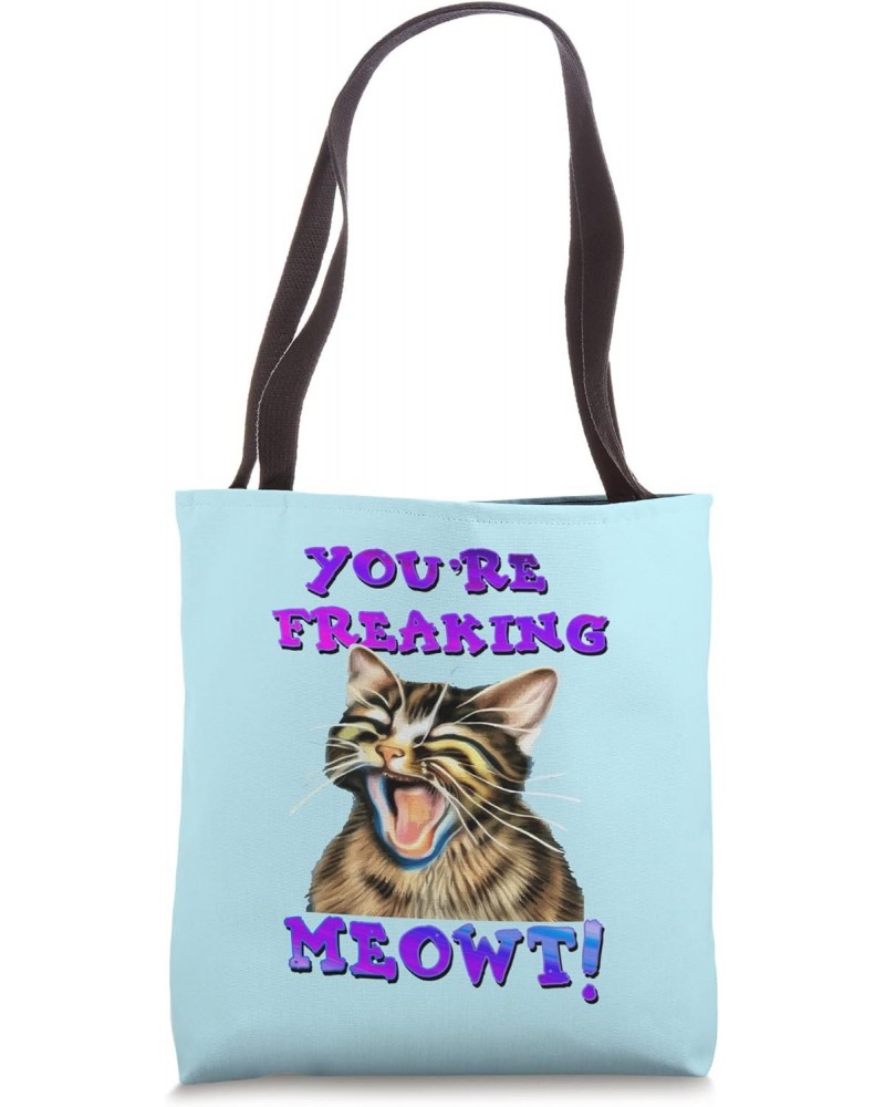 You're Freaking Meowt Funny Cat Meme Meow Pun Cat Lovers Tote Bag $10.29 Totes