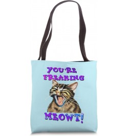 You're Freaking Meowt Funny Cat Meme Meow Pun Cat Lovers Tote Bag $10.29 Totes