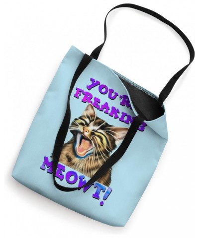 You're Freaking Meowt Funny Cat Meme Meow Pun Cat Lovers Tote Bag $10.29 Totes