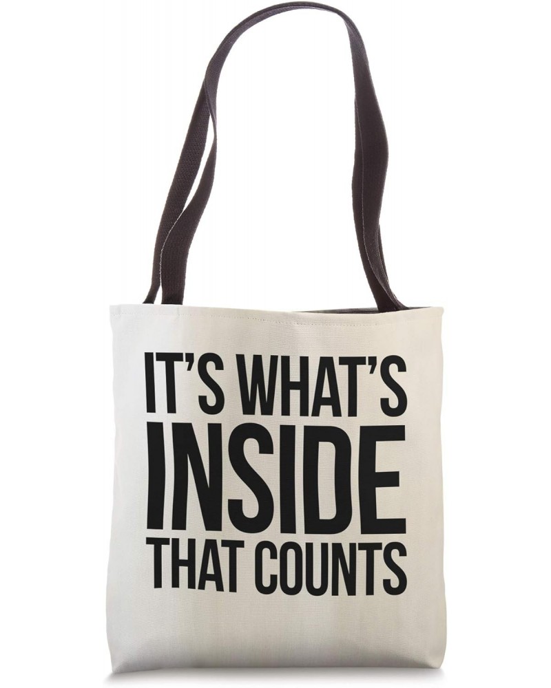 It's What's Inside That Counts Tote Bag $8.82 Totes