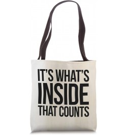 It's What's Inside That Counts Tote Bag $8.82 Totes