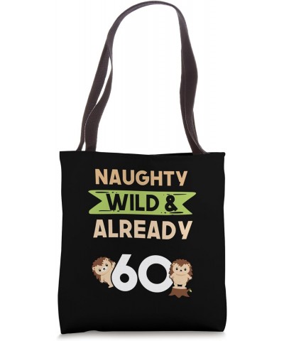 Naughty Wild & Already 60 Birthday Hedgehog Tote Bag $14.70 Totes