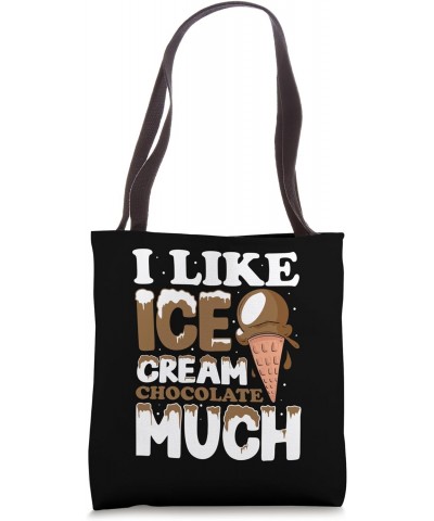 I like ice cream Chocolate much Tote Bag $13.50 Totes