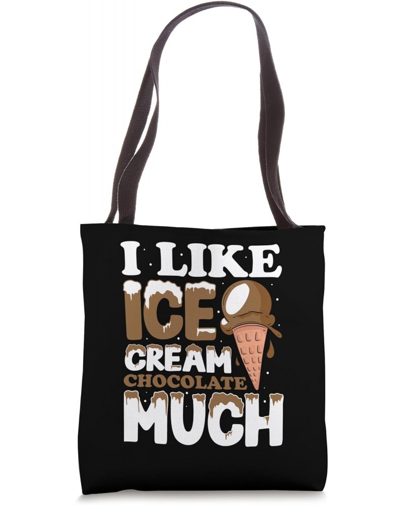 I like ice cream Chocolate much Tote Bag $13.50 Totes