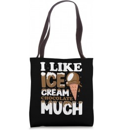 I like ice cream Chocolate much Tote Bag $13.50 Totes