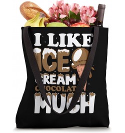 I like ice cream Chocolate much Tote Bag $13.50 Totes