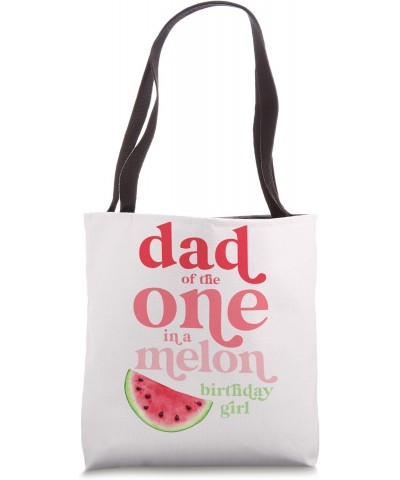 Dad of the One In A Melon Birthday Girl Watermelon First Tote Bag $11.60 Totes