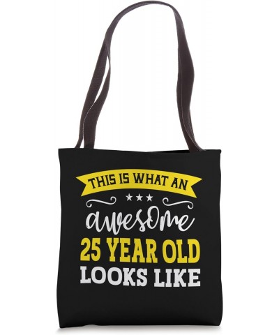 This Is What An Awesome 25 Year Old Looks Like 25th Birthday Tote Bag $12.74 Totes