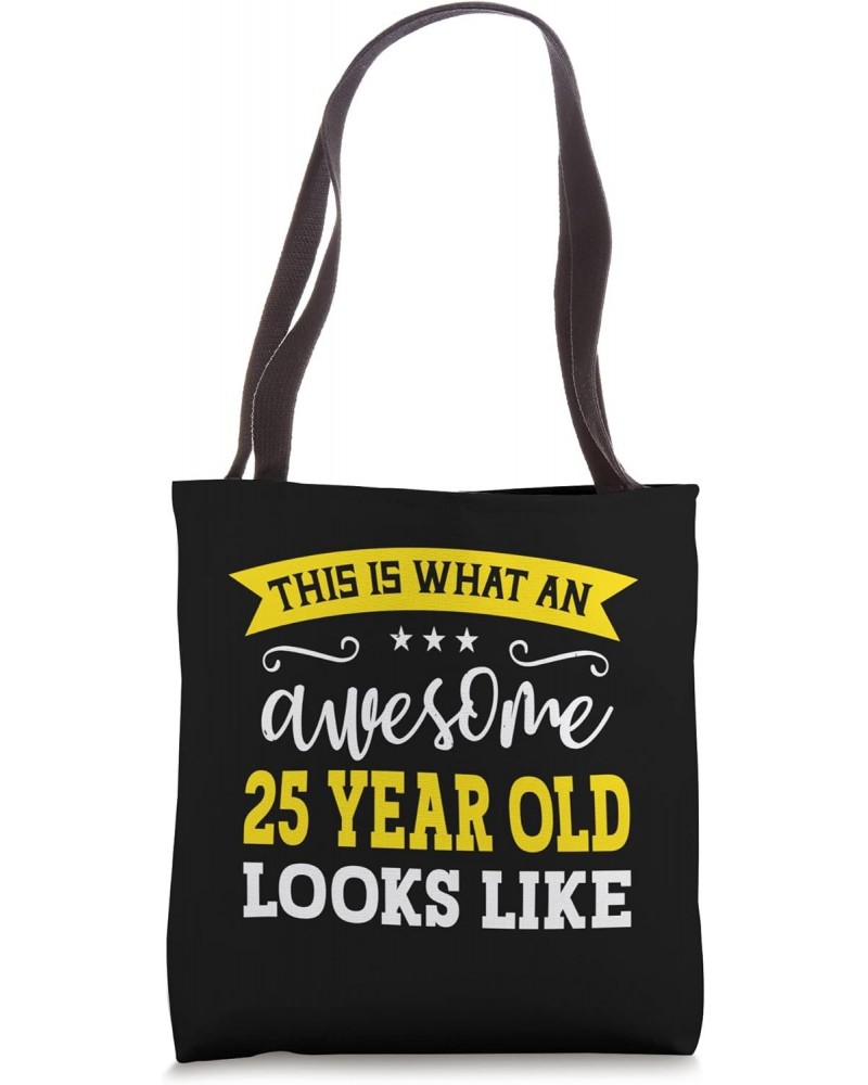 This Is What An Awesome 25 Year Old Looks Like 25th Birthday Tote Bag $12.74 Totes