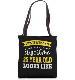 This Is What An Awesome 25 Year Old Looks Like 25th Birthday Tote Bag $12.74 Totes