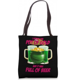 I found the Pot of Gold and it was full of beer Tote Bag $14.46 Totes